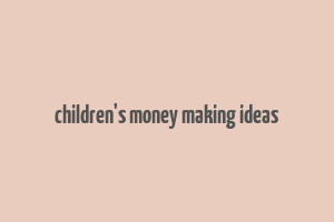 children's money making ideas