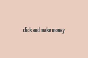 click and make money