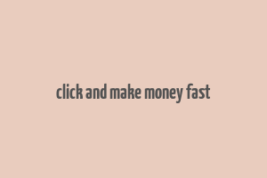 click and make money fast