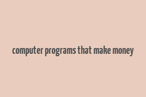 computer programs that make money