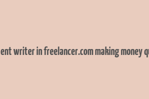 content writer in freelancer.com making money quora