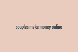 couples make money online