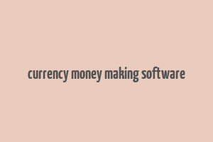 currency money making software