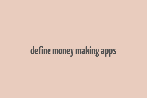 define money making apps