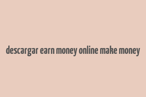 descargar earn money online make money