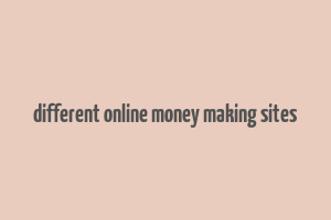 different online money making sites