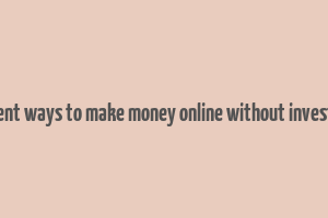 different ways to make money online without investment