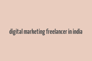 digital marketing freelancer in india