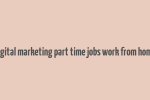 digital marketing part time jobs work from home