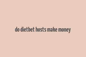 do dietbet hosts make money