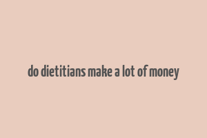 do dietitians make a lot of money