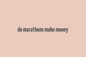 do marathons make money