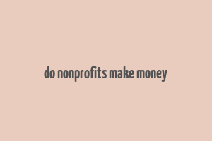 do nonprofits make money