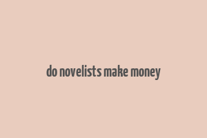 do novelists make money