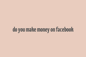 do you make money on facebook