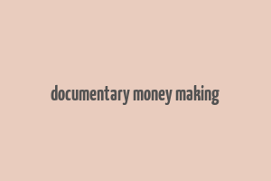 documentary money making