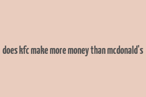 does kfc make more money than mcdonald's