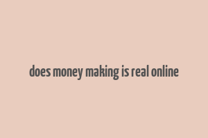 does money making is real online