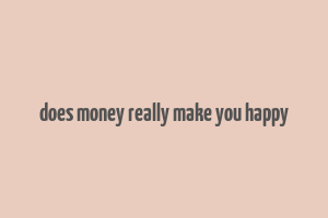 does money really make you happy