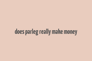 does parleg really make money