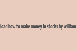 download how to make money in stocks by william o'neil