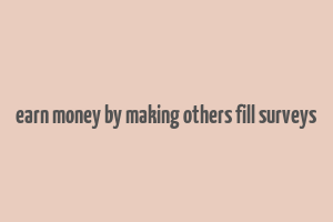 earn money by making others fill surveys