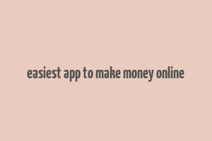 easiest app to make money online