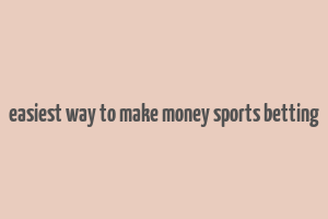 easiest way to make money sports betting