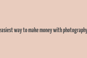 easiest way to make money with photography