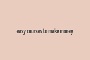 easy courses to make money