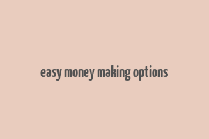 easy money making options