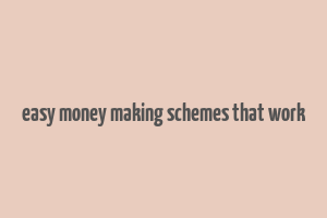 easy money making schemes that work