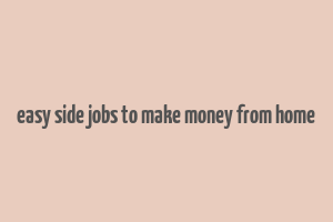 easy side jobs to make money from home