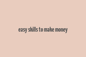 easy skills to make money