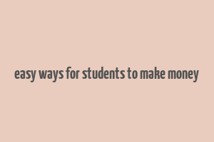 easy ways for students to make money