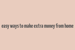 easy ways to make extra money from home