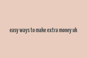 easy ways to make extra money uk