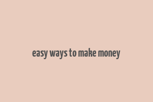 easy ways to make money