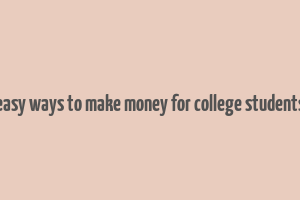 easy ways to make money for college students