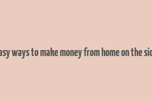 easy ways to make money from home on the side