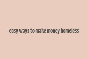 easy ways to make money homeless