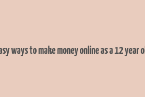 easy ways to make money online as a 12 year old