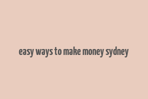 easy ways to make money sydney