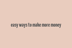 easy ways to make more money