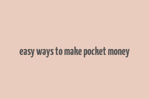 easy ways to make pocket money