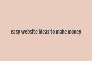 easy website ideas to make money