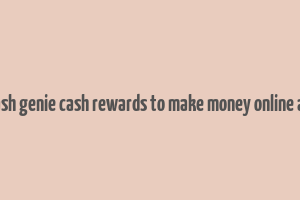 ecash genie cash rewards to make money online apk