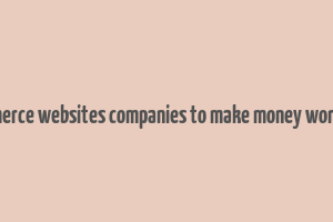 ecommerce websites companies to make money wordpress