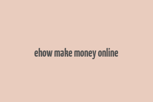 ehow make money online