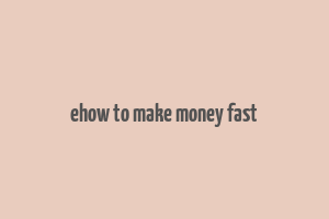 ehow to make money fast